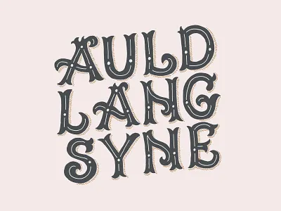 Auld Lang Syne NYE Lettering hand lettering illustration lettering nye typography vintage vintage lettering