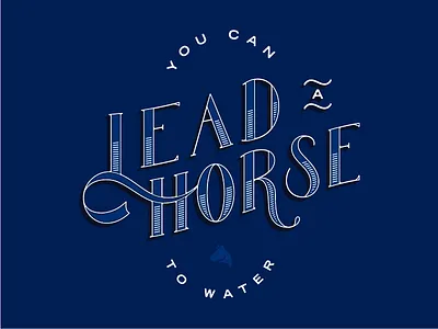 Lead A Horse custom type horse lettering quote typography