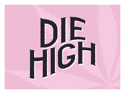 DIE HIGH anti die drugs high social stoned stoner thc weed