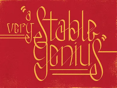 A Very Stable Genius black letter calligraphy donald trump genius quote trump type typography