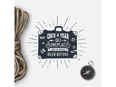 Once a year go someplace you've never been before badge design grunge logo luck typography vintage wanderlust