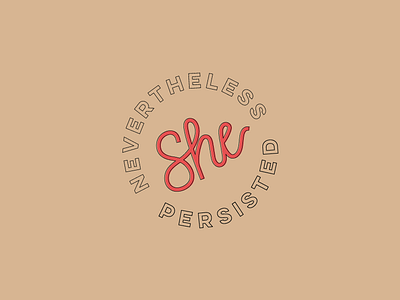 She Persisted badge feminism lettering typography women