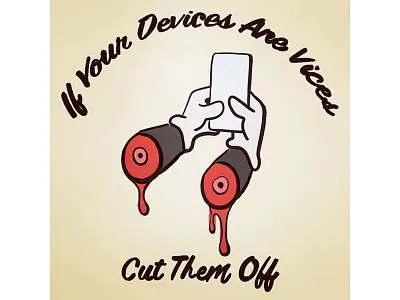 "If Your Devices Are Vices Cut Them Off" 07 addiction blood cartoon hands illustration pencil technology white gloves