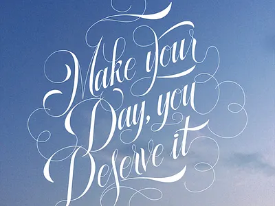 Make your day You deserve it - hand lettering quote