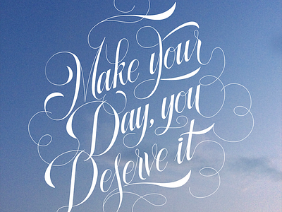 Make your day You deserve it - hand lettering quote