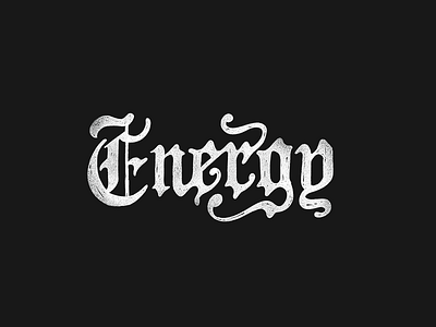 Energy black letter custom type hand lettering lettering type typography