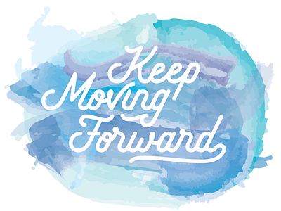 Keep Moving Forward advice blue forward life quote tips typography water watercolor words