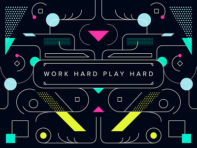 Work Hard Play Hard futuristic geometric graphic design indie pop play hard stroke work hard