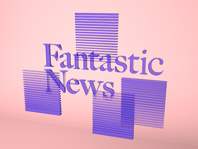 Fantastic News 3d 4d acrylic cinema design graphic typography