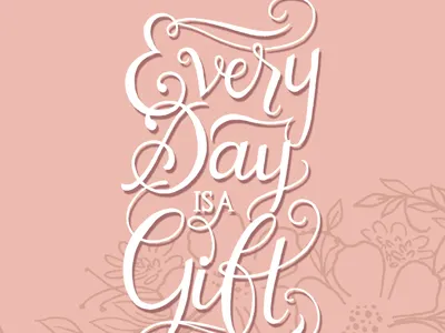 Everyday is a Gift (Revised) handdrawn handlettering lettering script scriptlettering typography