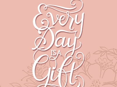 Everyday is a Gift (Revised) handdrawn handlettering lettering script scriptlettering typography