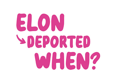 Elon Deported When? lettering politics print typography