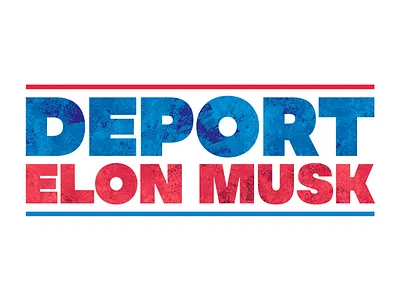 Deport Elon Musk grunge lettering politics print typography