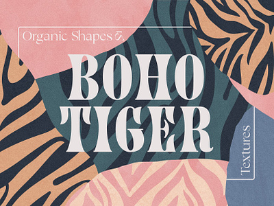 BOHO Organic Shapes & Tiger Textures