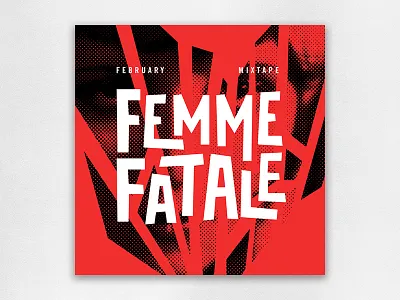 February Mixtape: Femme Fatale cover fatale february femme mixtape music playlist women