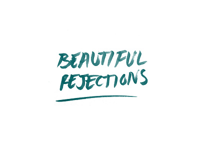 Beautiful Rejections beautiful brush hand written lettering quote rejections sentence writing