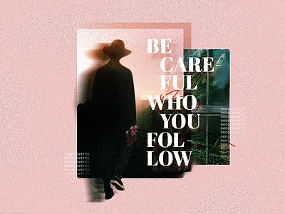 Be Careful Who You Follow design graphic layout nonproverbs poster
