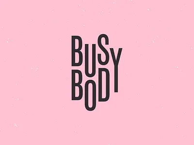 Busy body. lettering type typography