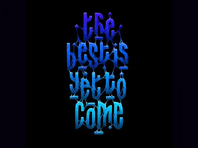 141/365 The Best Is Yet To Come graphism handlettering illustration ipad lettering lettrage logotype procreate type typography