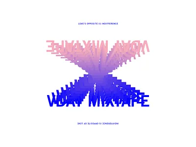 The opposite of love is indifference love mixtape valentines day vday