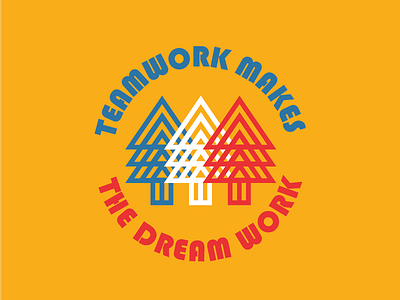 Teamwork Makes The Dream Work apparel design badge design forest logo design olympics outdoors designs teamwork teepublic trees tshirt tshirt design