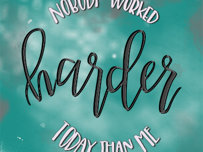 Works Harder Quoteshot hand lettered newbie process shot work hard