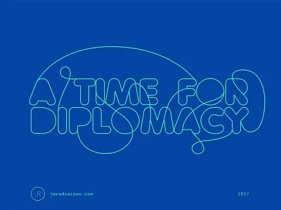 A Time For Diplomacy diplomacy graphic illustration inspiration inspirational poster quote type typography