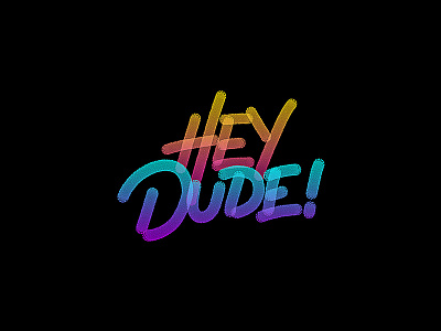 Hey Dude! brush font monoline pen tab photoshop stroke type typography