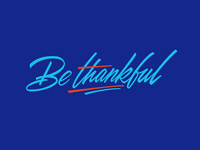 Be Thankful brush brushtype callygraphy handtype thanks typedesign typography vector