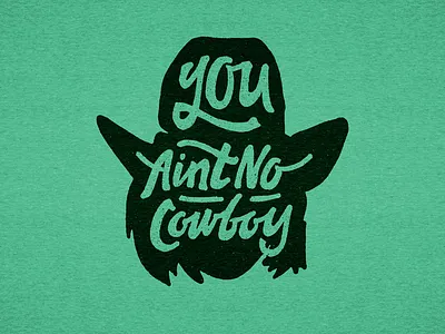 You ain't no Cowboy apparel apparel design hand lettering illustration lettering screen printing typography