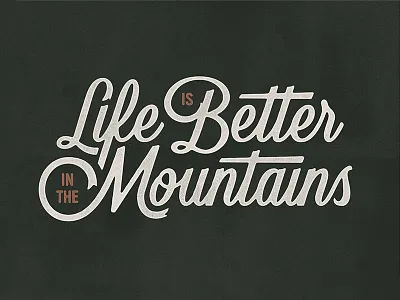 Life is Better in the Mountains WIP lettering life mountains type typography