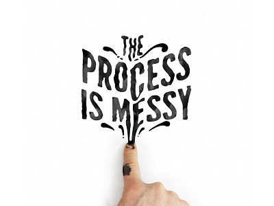 The Process is Messy calligraphy hand lettering illustrator letter lettering mural photoshop type typography vector