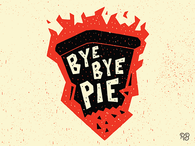 Bye Bye Pie design drawn grunge hand drawn illustration lettering pie pizza slice texture typography