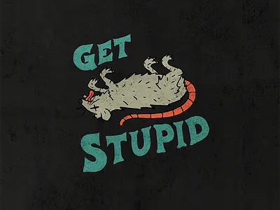 Get Stupid dead distressed hand drawn handdrawn handlettering illustration lettering rat stupid vintage