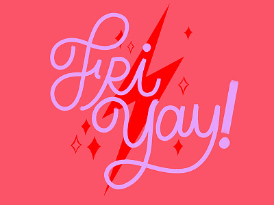 FriYAY! cursive friday handlettering handwritting lettering lightning bolt script sparkle type typography