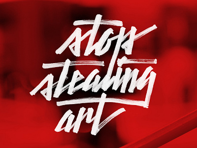 Stop Stealing Art brush brush lettering hand lettering lettering typography