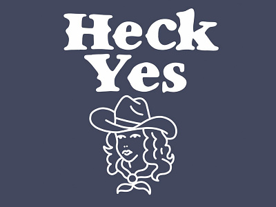Heck Yes cowgirl heck yes texas