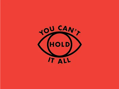 You can't hold it all.