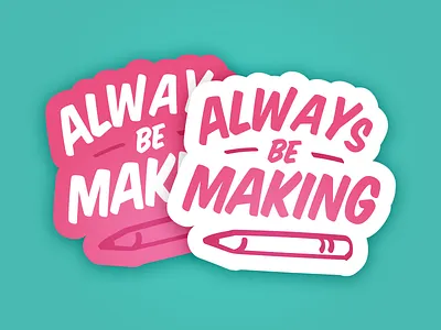 (Sticker Mule Playoff) Always Be Making dribbble make pink playoff quick sketch stickermule