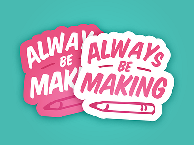 (Sticker Mule Playoff) Always Be Making dribbble make pink playoff quick sketch stickermule