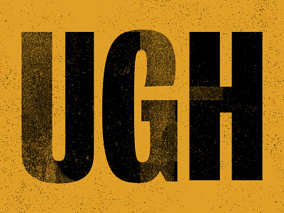 Ugh texture typography ugh