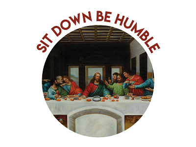 Sit down be humble davinci design hiphop humble lyrics painting thelastsupper tshirt