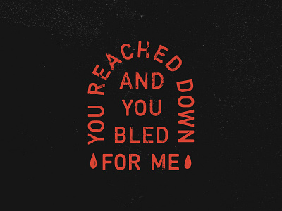 Bled For Me blood design good friday graphic design illustration typography