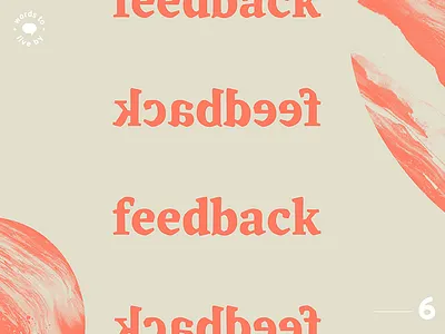 WTLB #6 - feedback, feedback, feedback, feedback by design experiment feedback graphic graphic design live marbled texture to words words to live by