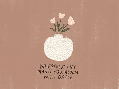 Bloom with Grace bloom drawing flower flowers handlettering illustration quote spring