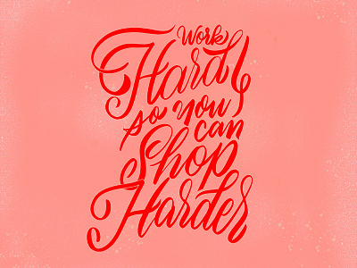 Work Hard calligraphy create cursive handlettering handwritting hard lettering script shop typography work