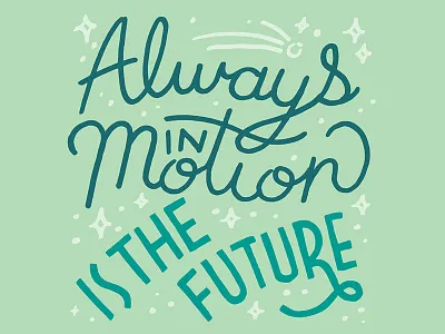 Always in motion is the future. —Yoda quote hand lettering lettering