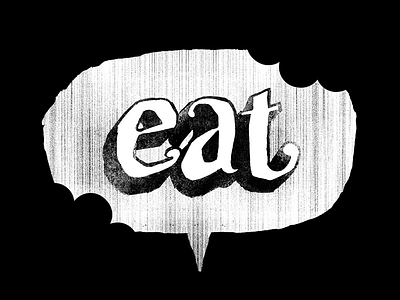 eat - hand-lettering bite black bw distress eat hand lettering letters typography white word balloon