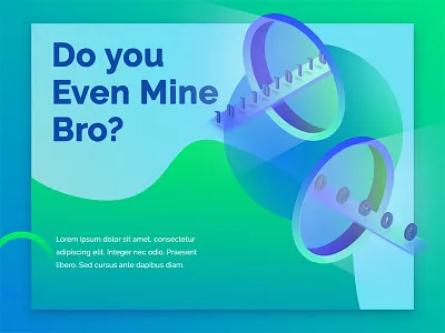 Do you even mine bro? - UI 007 bitcoin crypto design gradient illustration isometric mining ui