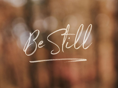 Be Still